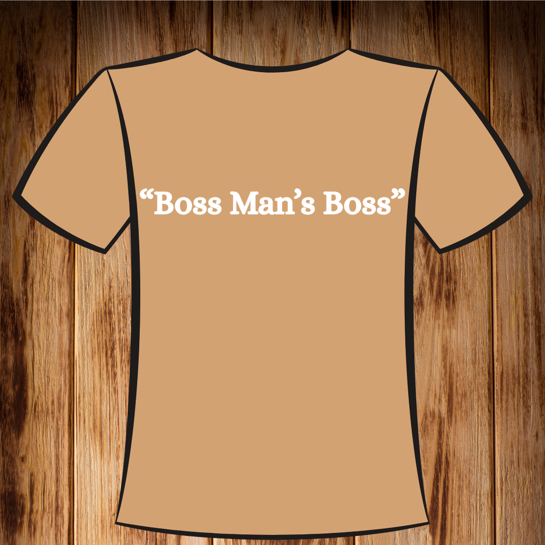“Boss Man’s Boss” Tshirt