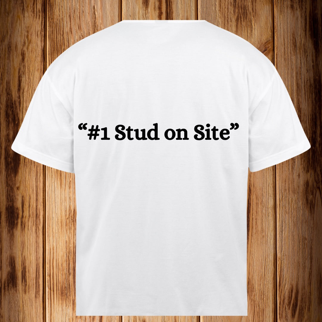 “#1 Stud on Site” Tshirt