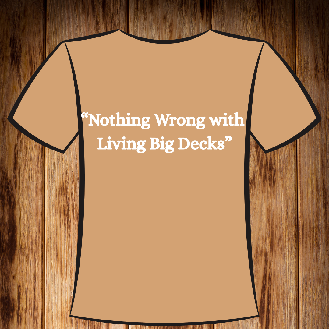 “Nothing Wrong with Liking Big Decks” Tshirt