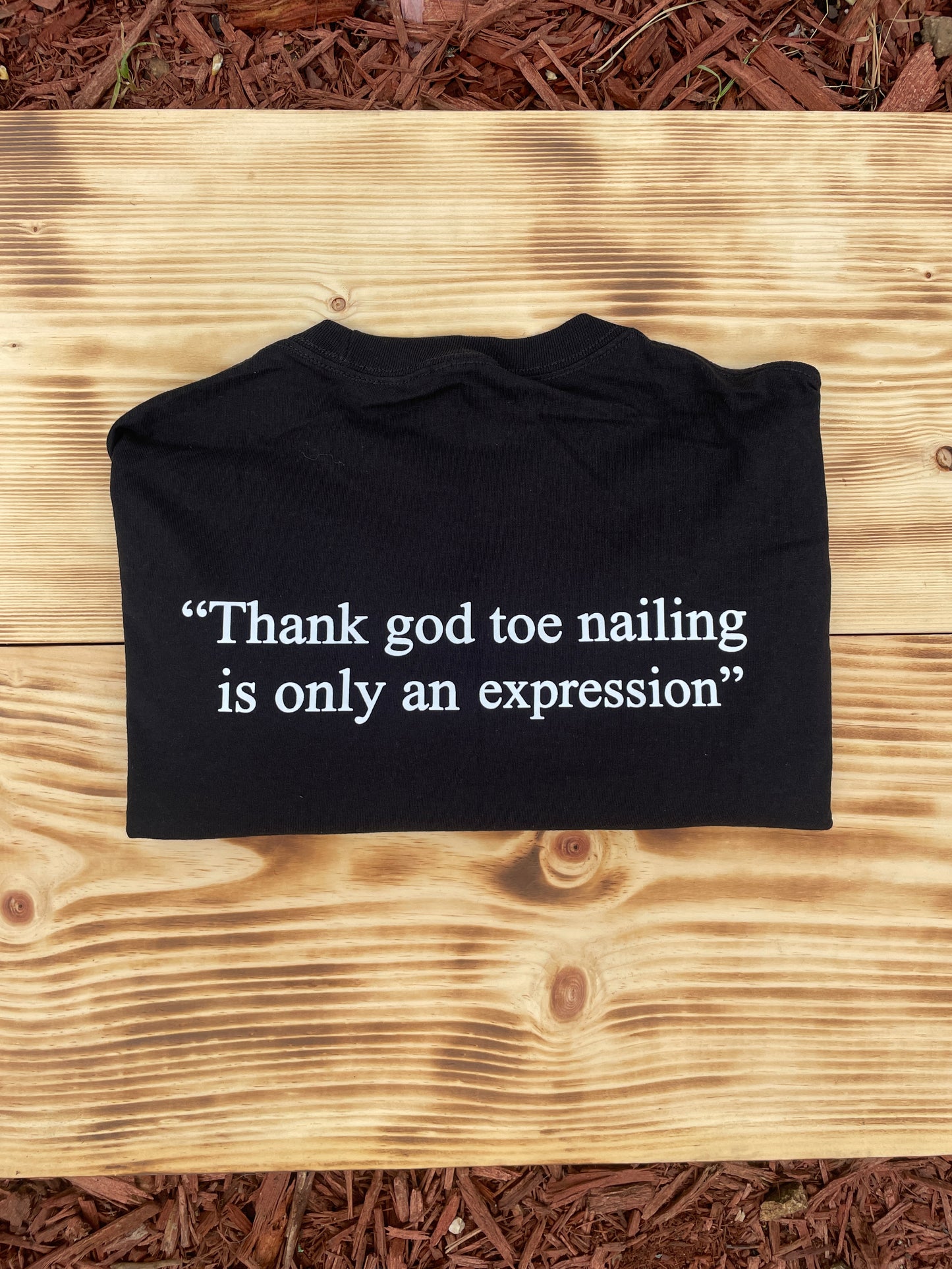 “Thank God Toe Nailing is Only an Expression” Tshirt