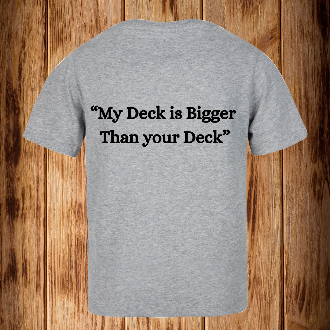 “My Deck is Bigger than your Deck” Tshirt