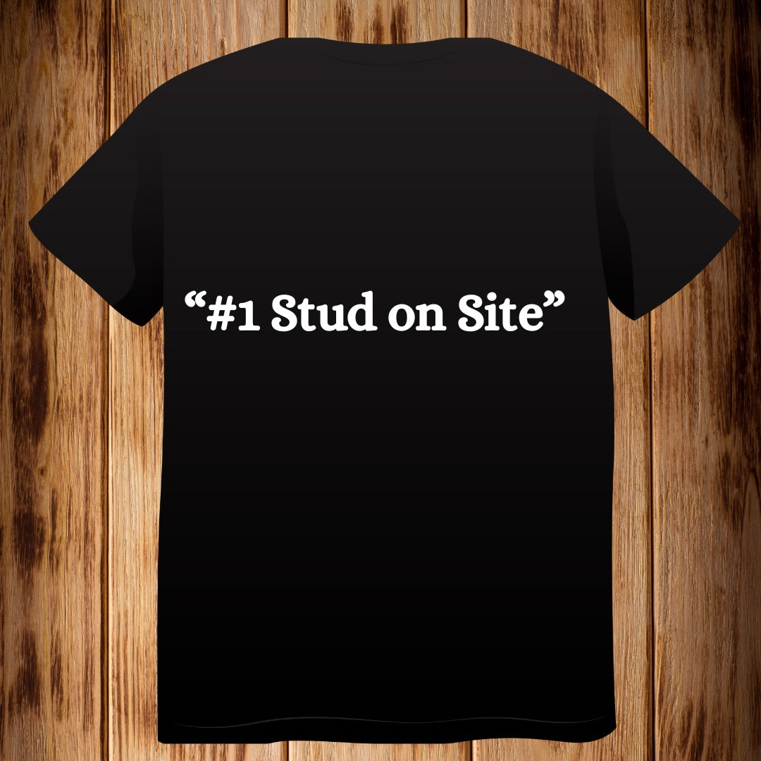 “#1 Stud on Site” Tshirt