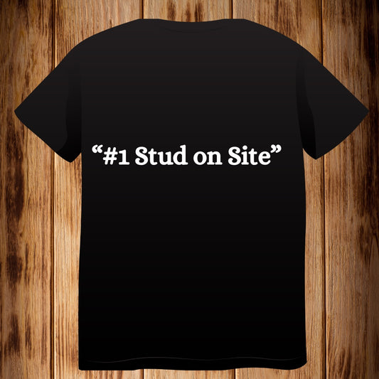 “#1 Stud on Site” Tshirt