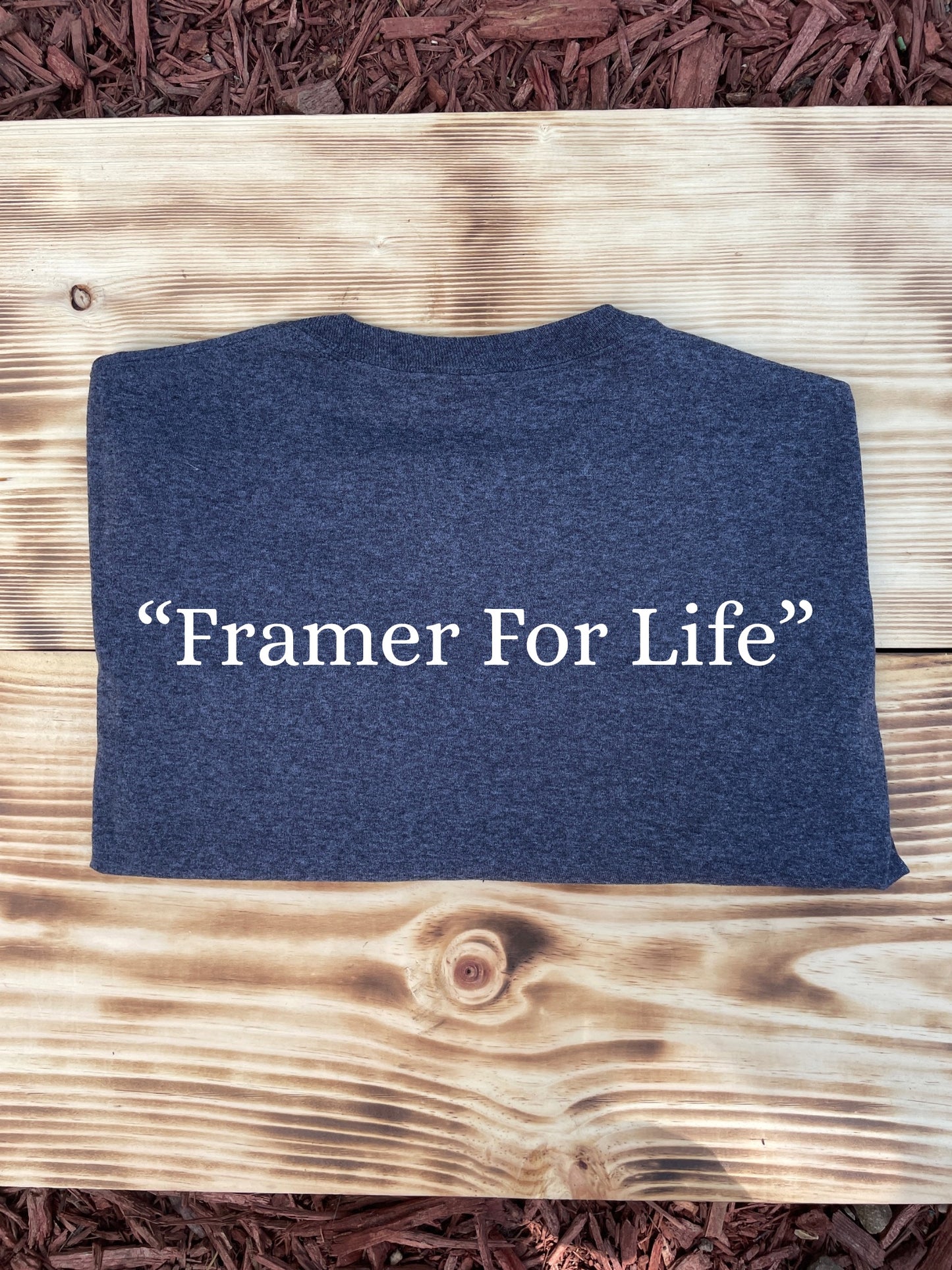“Framer For Life”  Tshirt