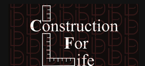 Construction For Life 