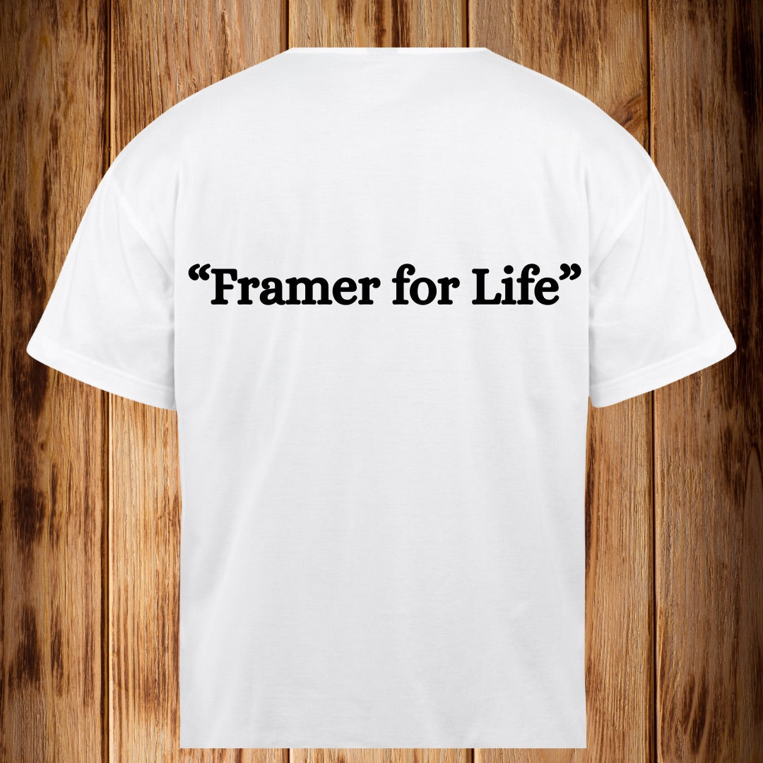 “Framer For Life”  Tshirt