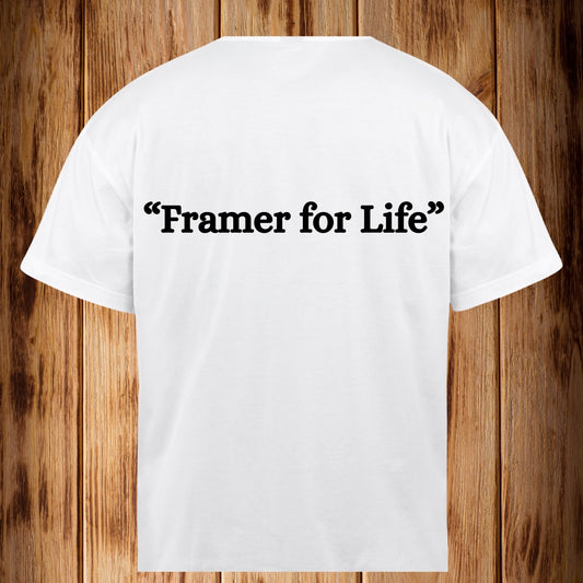 “Framer For Life”  Tshirt