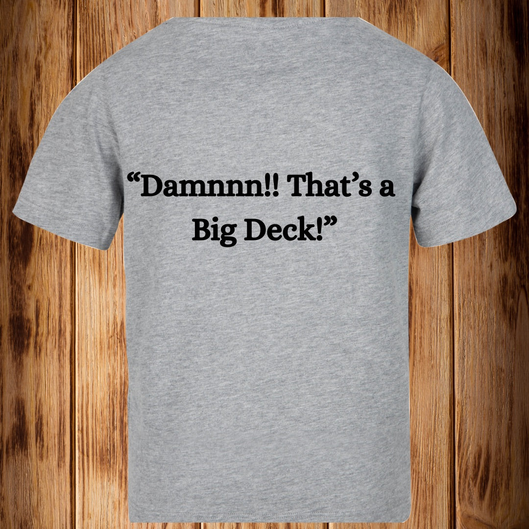 “Damnnnn that’s a Big Deck!!” Tshirt