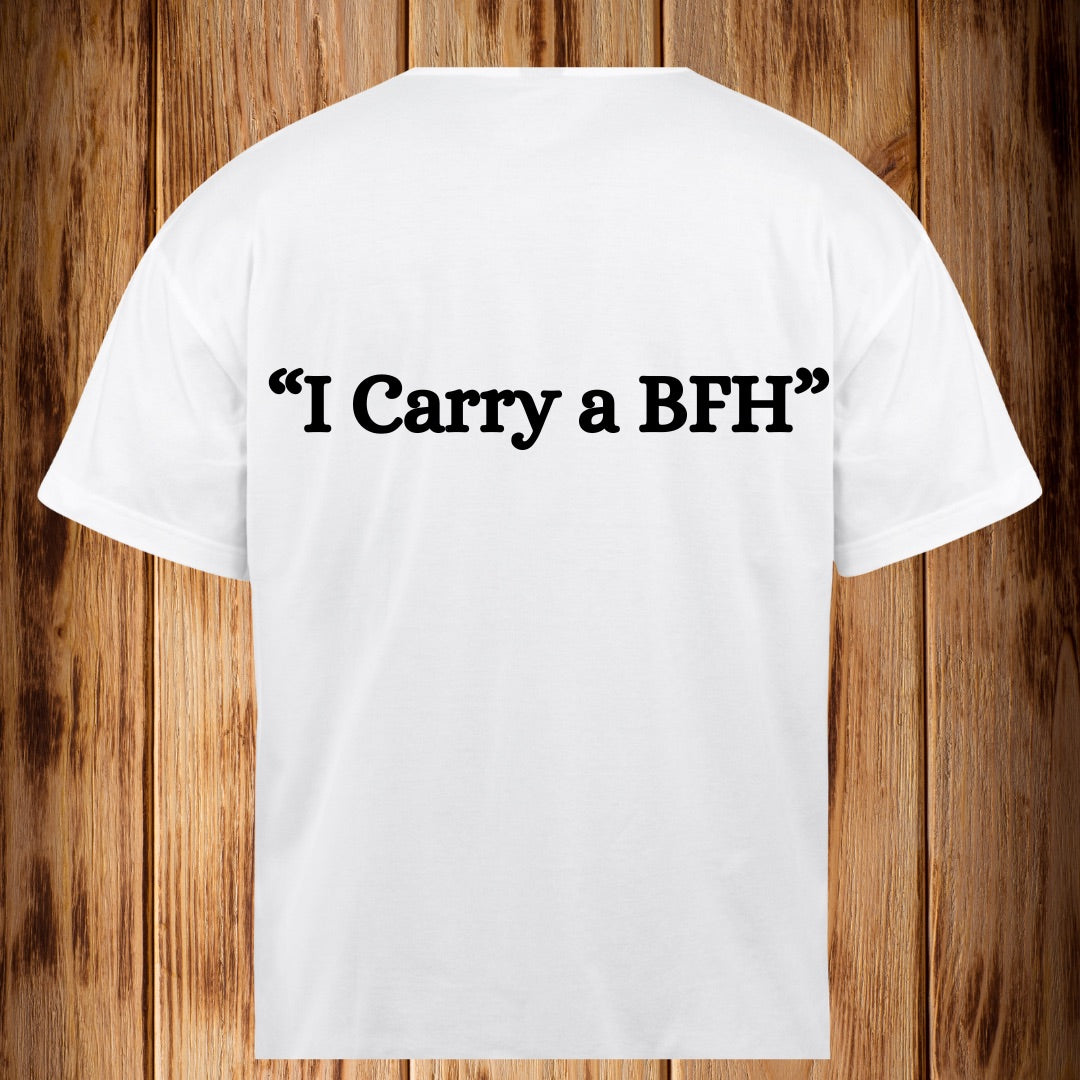 “I Carry a BHF” Tshirt