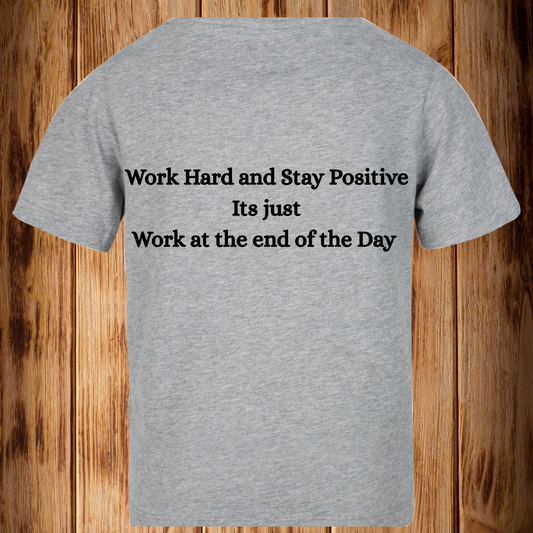 “Work Hard and Stay Positive it’s just Work at the End of the Day”