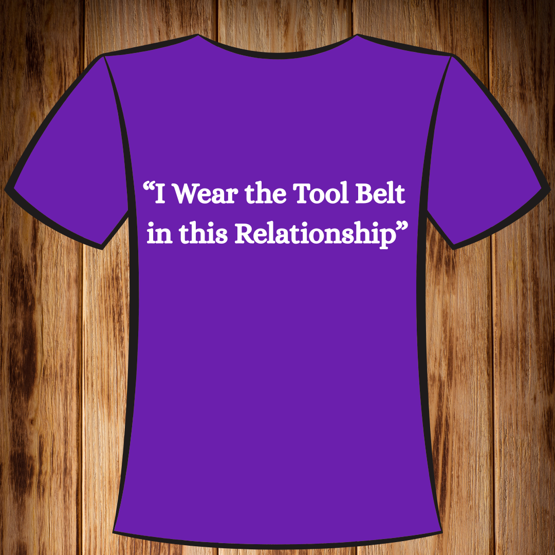 “I Wear the Tool Belt in this Relationship” Tshirt