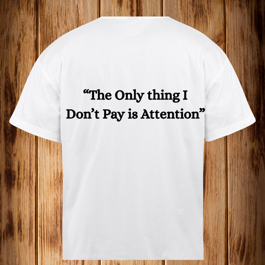 “The Only Thing I don’t Pay is Attention”