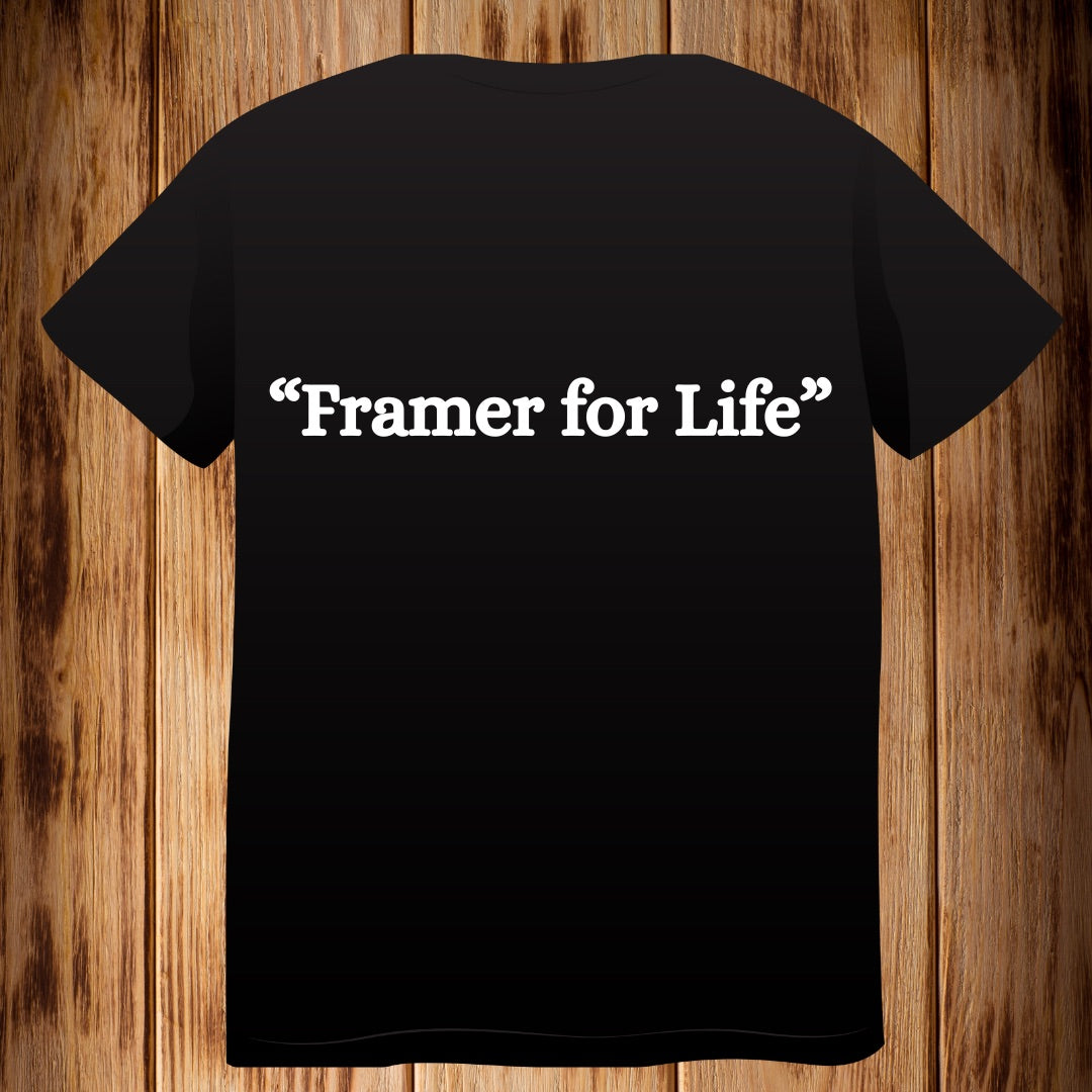 “Framer For Life”  Tshirt