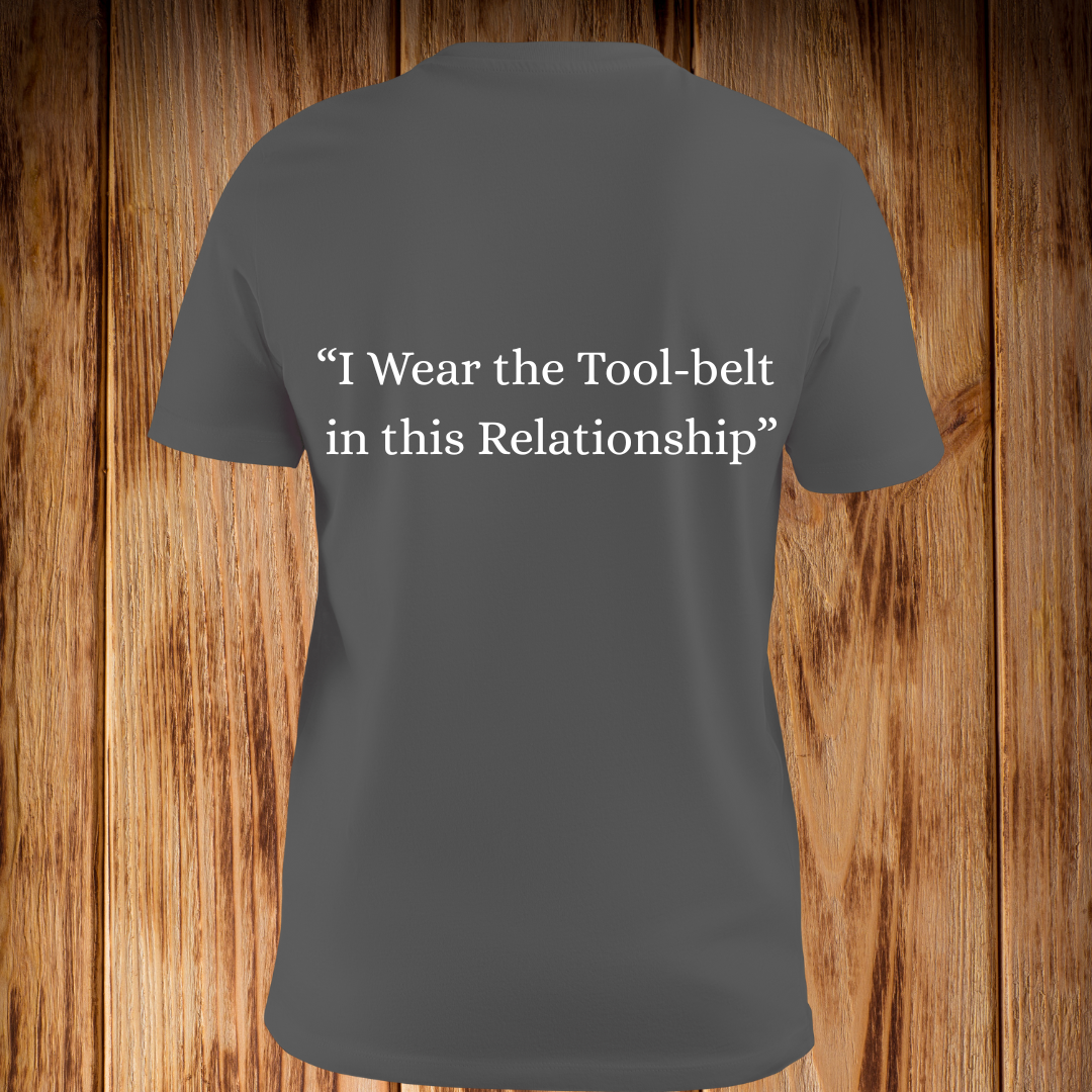 “I Wear the Tool Belt in this Relationship” Tshirt